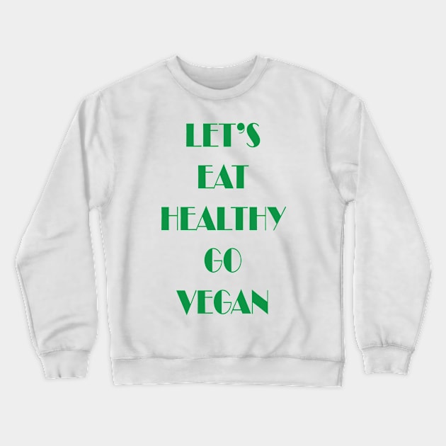 Go Vegan Crewneck Sweatshirt by JevLavigne